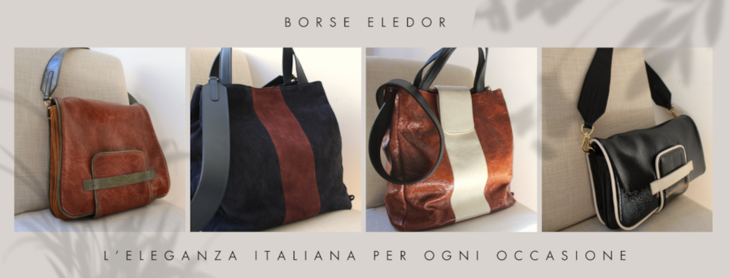 Esplora l'eleganza artigianale italiana con le borse Eledor.